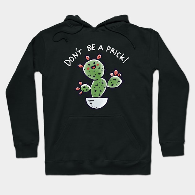 Dont be a Prick Hoodie by Walmazan